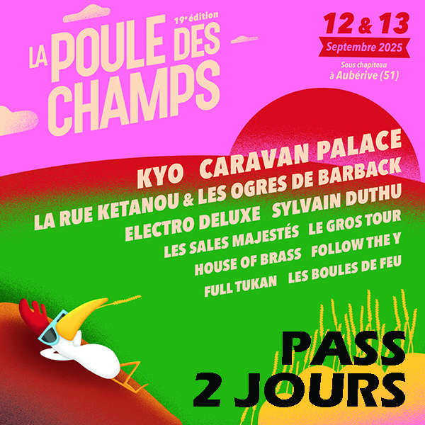 19E FESTIVAL DE LA POULE DES CHAMPS - PASS 2 JOURS
